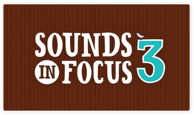 Sounds in Focus 3
